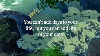 (: . . . You can add life